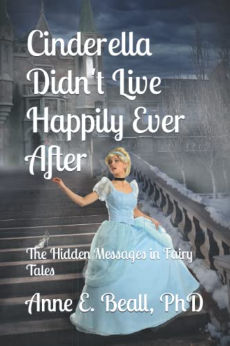 Stock image for Cinderella Didn't Live Happily Ever After: The Hidden Messages in Fairy Tales for sale by Open Books
