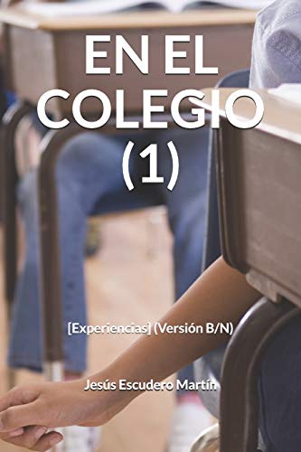 Imagen de archivo de EN EL COLEGIO (1): [Experiencias] (Versin B/N) (Spanish Edition) a la venta por Lucky's Textbooks
