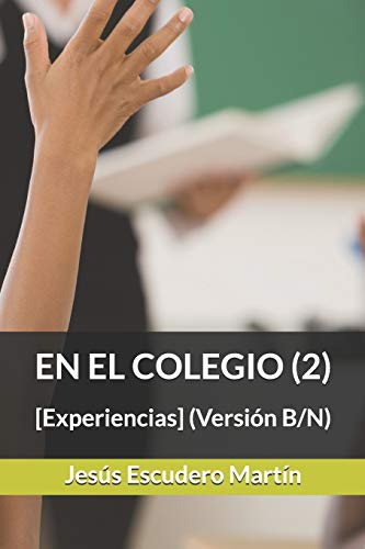 Imagen de archivo de EN EL COLEGIO (2): [Experiencias] (Versin B/N) (Spanish Edition) a la venta por Lucky's Textbooks