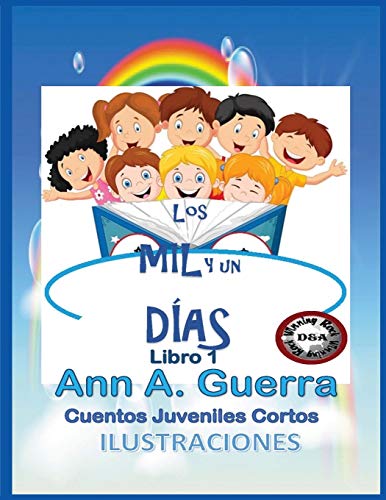 Imagen de archivo de Los MIL y un DIAS:Cuentos Juveniles Cortos: (Libro 1 completo) (Spanish Edition) a la venta por Lucky's Textbooks