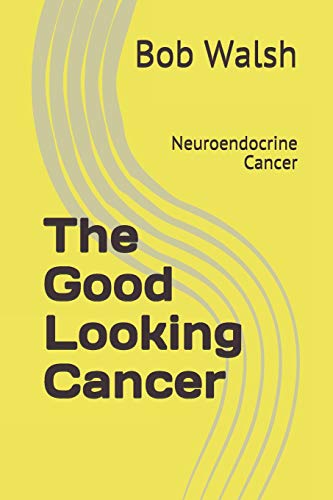 Imagen de archivo de The Good Looking Cancer: Neuroendocrine Cancer a la venta por Goodbookscafe