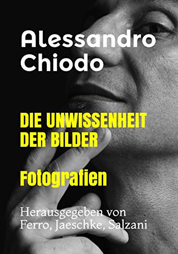 Beispielbild fr DIE UNWISSENHEIT DER BILDER Fotografien: Herausgegeben von Ferro, Jaeschke, Salzani zum Verkauf von Studibuch