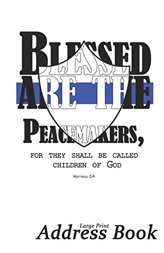 9781731410054: Large Print Address Book: Blessed Are The Peacemakers, 5.5 x 8.5 inch, 5.5 x 8.5 inch, Organize Family, Friends and Contacts in One Convenient Place, Thoughtful Police Officer Gift