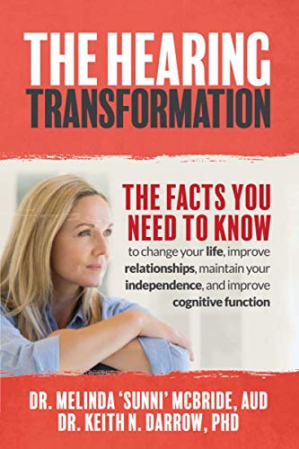 Imagen de archivo de The Hearing Transformation: The Facts You Need to Know to change your life, improve relationships, maintain your independence, and improve cognitive function a la venta por SecondSale