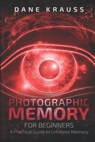 Beispielbild fr Photographic Memory for Beginners: A Practical Guide to Limitless Memory (Mind Books for Beginners) zum Verkauf von BooksRun