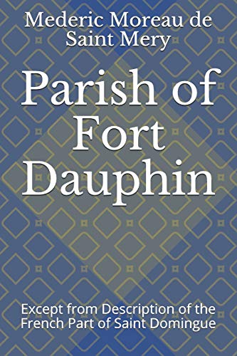 Stock image for Parish of Fort Dauphin: Except from Description of the French Part of Saint Domingue [Soft Cover ] for sale by booksXpress