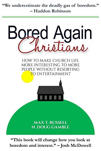 Stock image for Bored Again Christians: How to make church life more interesting to more people without resorting to entertainment for sale by Lucky's Textbooks