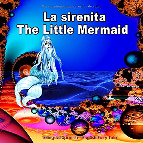 Stock image for La sirenita. The Little Mermaid. Bilingual Spanish - English Fairy Tale: El libro bilinguee para nios. Dual Language Book for Kids for sale by Revaluation Books