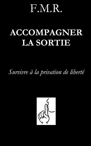 Imagen de archivo de Accompagner la sortie: Survivre  la privation de libert (French Edition) a la venta por Lucky's Textbooks