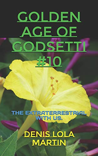 Stock image for GOLDEN AGE OF GODSETTI #10: THE EXTRATERRESTRIAL WITH US. for sale by Lucky's Textbooks