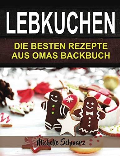 9781731488558: Lebkuchen: Die besten Rezepte aus Omas Backbuch (German Edition)