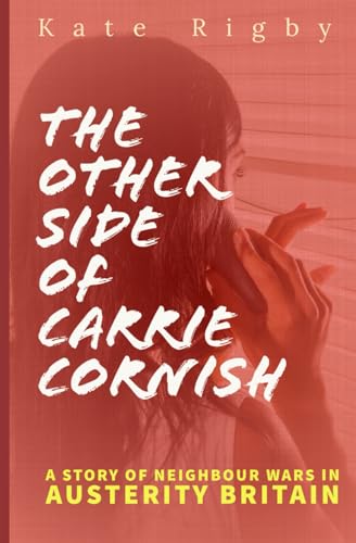 9781731498922: The Other Side Of Carrie Cornish: A story of neighbour wars in Austerity Britain