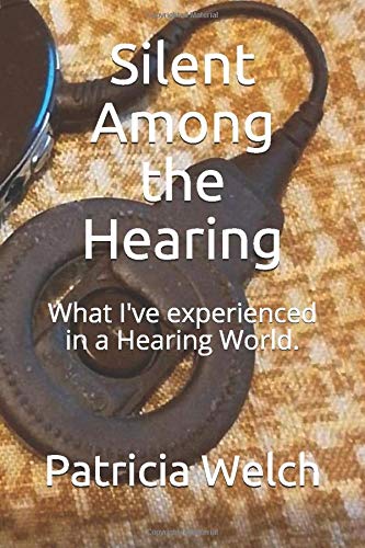 Imagen de archivo de Silent Among the Hearing: What I've experienced in a Hearing World. a la venta por HPB-Diamond