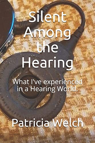 Stock image for Silent Among the Hearing: What I've experienced in a Hearing World. for sale by HPB-Diamond