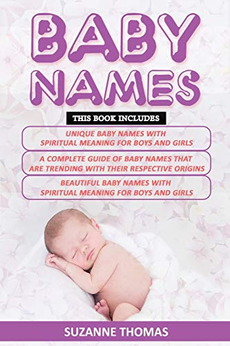 Stock image for Baby Names: 3 Books in 1- Unique Baby Names with Spiritual Meaning For Boys and Girls+ A Complete Guide of Baby Names that are trending with their respective origins+ Beautiful Baby names for sale by Reliant Bookstore