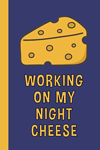 Stock image for Working On My Night Cheese: 6x9 Lined Writing Notebook Journal, 120 Pages Cheese for sale by Goodwill Books