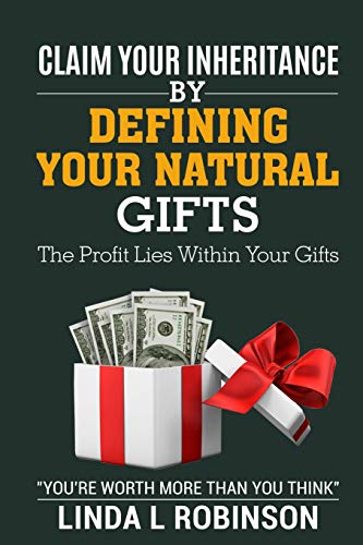 Beispielbild fr Claim Your Inheritance By Defining Your Natural Gifts: The Profit Lies Within Your Gifts zum Verkauf von Lucky's Textbooks