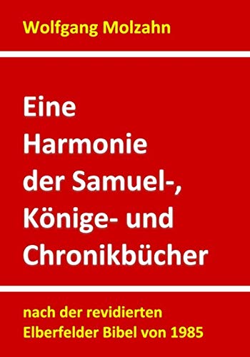 Stock image for Eine Harmonie der Samuel-, Koenige- und Chronikbuecher: nach der revidierten Elberfelder Bibel von 1985 for sale by Revaluation Books