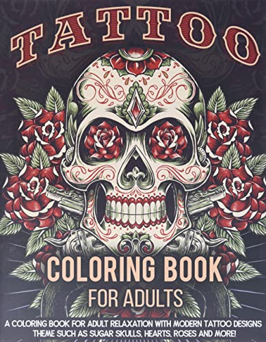 9781731552457: Tattoo Coloring Book For Adults: A Coloring Book For Adult  Relaxation With Beautiful Modern Tattoo Designs Such As Sugar Skulls, Guns,  Roses and More! - Press, Tattoo Coloring: 1731552459 - AbeBooks