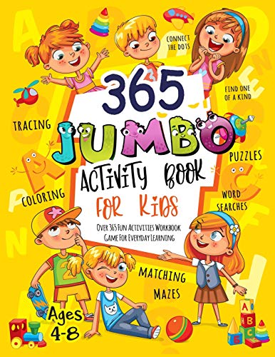 Stock image for 365 Jumbo Activity Book for Kids Ages 4-8: Over 365 Fun Activities Workbook Game For Everyday Learning, Coloring, Dot to Dot, Puzzles, Mazes, Word Search and More! for sale by KuleliBooks