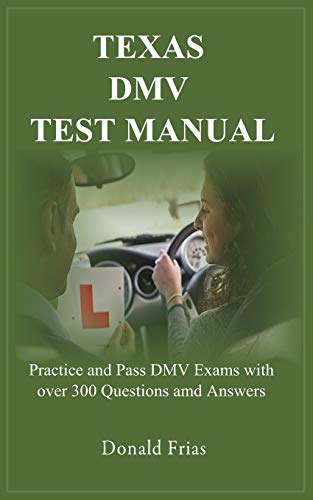 Imagen de archivo de TEXAS DMV TEST MANUAL: Practice and Pass DMV Exams with over 300 Questions and Answers a la venta por HPB-Emerald