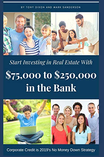 Stock image for START INVESTING IN REAL ESTATE: With $75,000 to $250,000 in the Bank for sale by Lucky's Textbooks