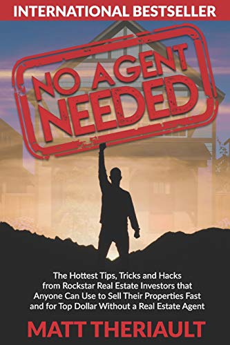 Beispielbild fr No Agent Needed: The Hottest Tips, Tricks, and Hacks from Rockstar Real Estate Investors That Anyone Can Use to Sell Their Properties Fast and for Top Dollar without a Real Estate Agent zum Verkauf von Wonder Book