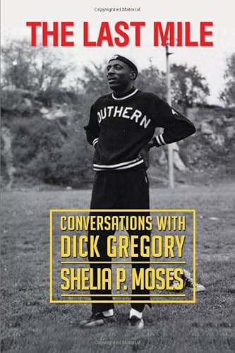 Stock image for THE LAST MILE, CONVERSATIONS WITH DICK GREGORY for sale by SecondSale