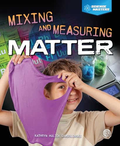 9781731614704: Mixing and Measuring Matter (Science Masters)