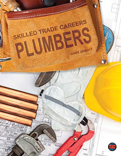Stock image for Skilled Trade Careers: PlumbersHow to Become a Plumber, Education and Professional Training, Repair Problems and Skills, Grades 3-5 Leveled Readers (32 pgs) for sale by Goodwill of Colorado