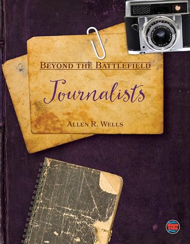 Stock image for Beyond the Battlefield: Journalists?War Journalists, Reporters, and Photojournalists on the Field, Grades 4-9 Leveled Readers (32 pgs) for sale by HPB-Diamond
