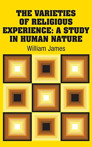 

The Varieties of Religious Experience: A Study in Human Nature