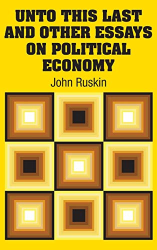 9781731703019: Unto This Last and Other Essays on Political Economy