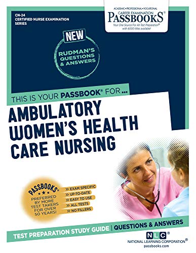 Stock image for Ambulatory Women's Health Care Nursing (CN-24): Passbooks Study Guide (Certified Nurse Examination Series) for sale by Lucky's Textbooks