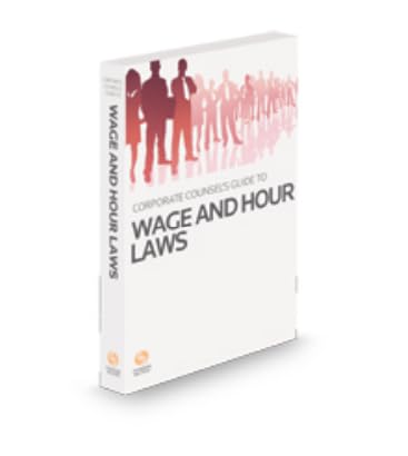 Stock image for Corporate Counsels Guide to the Wage and Hour Laws, 2023 ed. for sale by Big River Books