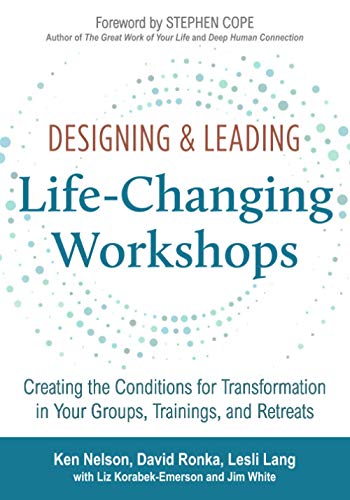 Stock image for Designing & Leading Life-Changing Workshops: Creating the Conditions for Transformation in Your Groups, Trainings, and Retreats for sale by Half Price Books Inc.