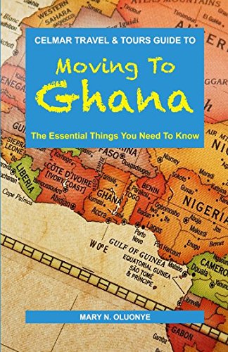 Imagen de archivo de Moving To Ghana: The Essential Things You Need To Know a la venta por Revaluation Books