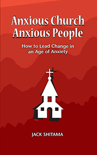Stock image for Anxious Church, Anxious People: How to Lead Change in an Age of Anxiety for sale by Kota Books