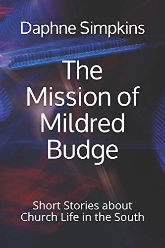 Stock image for The Mission of Mildred Budge: Short Stories about Church Life in the South for sale by ThriftBooks-Atlanta