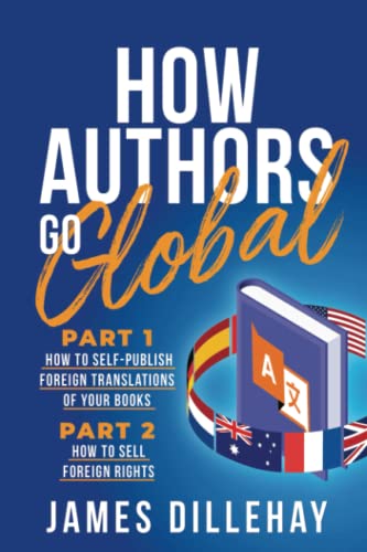 Stock image for How Authors Go Global: Part 1: How to Self-Publish Foreign Translations of Your Books and Part 2: How to Sell Foreign Rights for sale by Books Unplugged
