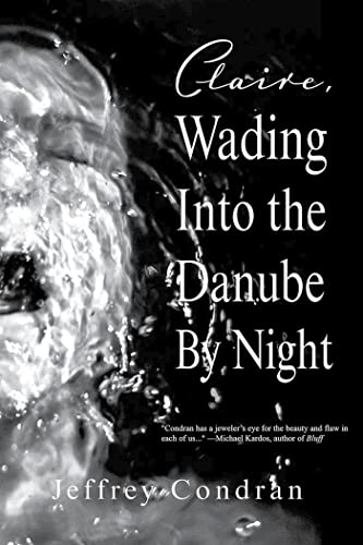 Stock image for Claire, Wading Into the Danube By Night for sale by Better World Books