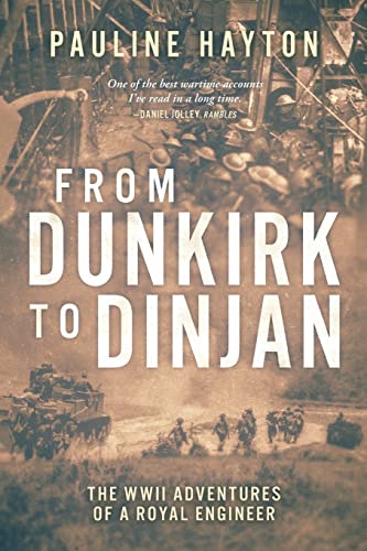 Imagen de archivo de From Dunkirk to Dinjan: The WWII Adaventures of a Royal Engineer a la venta por ThriftBooks-Dallas