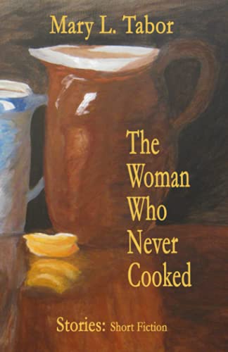 Stock image for The Woman Who Never Cooked: Second Edition for sale by SecondSale