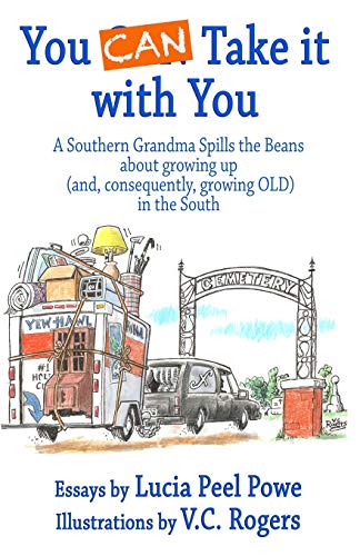 Imagen de archivo de You CAN Take It with You: A Southern Grandma Spills the Beans about growing up (and, consequently, growing OLD) in the South a la venta por SecondSale