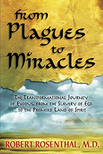 Beispielbild fr From Plagues to Miracles: The Transformational Journey of Exodus, From the Slavery of Ego to the Promised Land of Spirit zum Verkauf von WorldofBooks