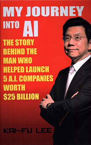Stock image for My Journey into AI: The Story Behind the Man Who Helped Launch 5 A.I. Companies Worth $25 Billion for sale by SecondSale