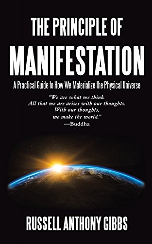 9781732052109: The Principle of Manifestation: A Practical Guide to How We Materialize the Physical Universe: Volume 3 (Principles of Enlightenment)