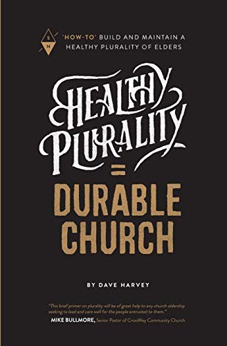 Beispielbild fr Healthy Plurality = Durable Church: How-To Build and Maintain a Healthy Plurality of Elders zum Verkauf von The Happy Book Stack