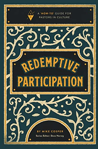 Stock image for Redemptive Participation: A "How-To" Guide for Pastors in Culture for sale by Save With Sam