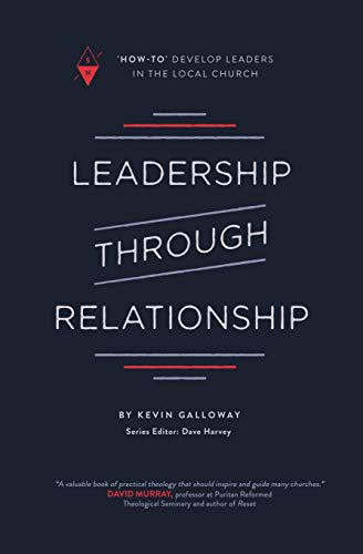 Beispielbild fr Leadership through Relationship: "How-To" Develop Leaders in the Local Church zum Verkauf von Save With Sam